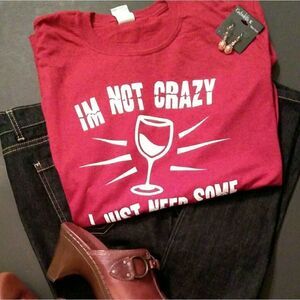 ⬇️⬇️⬇️I'M NOT CRAZY I JUST NEED SOME WINE T-shirt